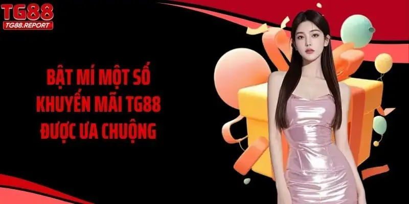 Bật mí một số khuyến mãi TG88 được ưa chuộng