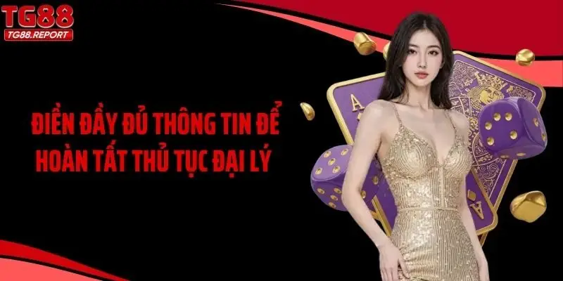 Điền đầy đủ thông tin để hoàn tất thủ tục đại lý